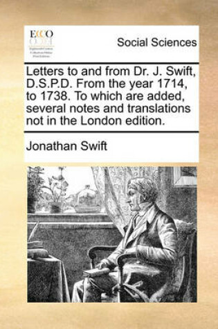 Cover of Letters to and from Dr. J. Swift, D.S.P.D. From the year 1714, to 1738. To which are added, several notes and translations not in the London edition.