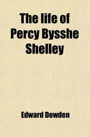 Cover of The Life of Percy Bysshe Shelley (Volume 1)