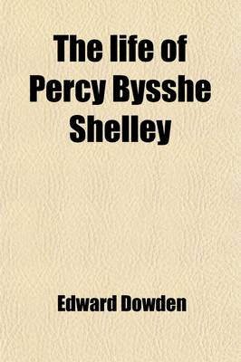 Book cover for The Life of Percy Bysshe Shelley (Volume 1)