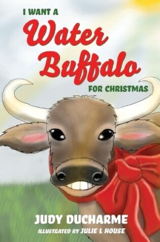 Cover of I Want a Water Buffalo for Christmas