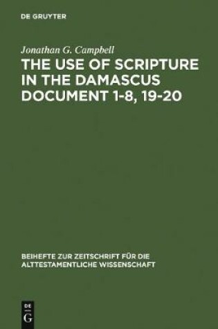 Cover of The Use of Scripture in the Damascus Document 1-8, 19-20