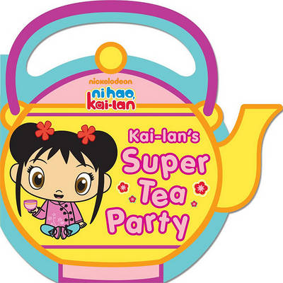 Book cover for Kai-Lan's Super Tea Party
