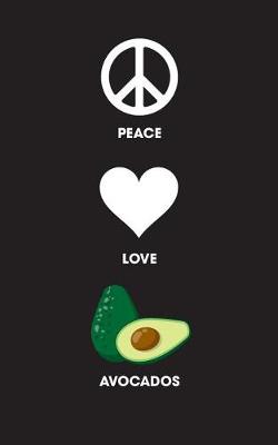 Book cover for Peace Love Avocados - Lined Journal