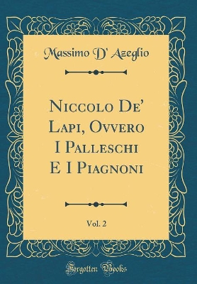 Book cover for Niccolo De' Lapi, Ovvero I Palleschi E I Piagnoni, Vol. 2 (Classic Reprint)