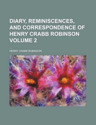 Book cover for Diary, Reminiscences, and Correspondence of Henry Crabb Robinson Volume 2