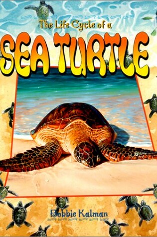 Cover of The Life Cycle of the Sea Turtle