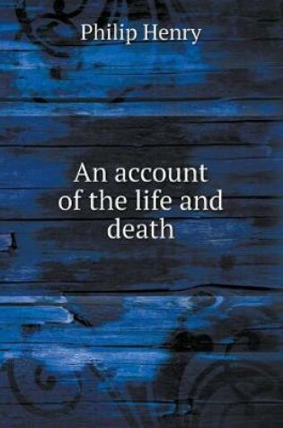 Cover of An account of the life and death