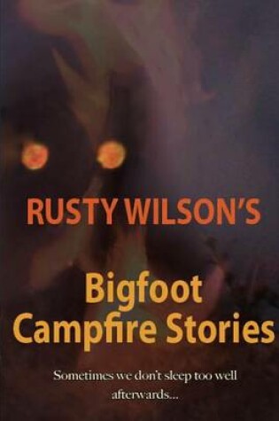 Cover of Rusty Wilson's Bigfoot Campfire Stories