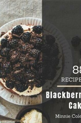 Cover of 88 Blackberry Cake Recipes