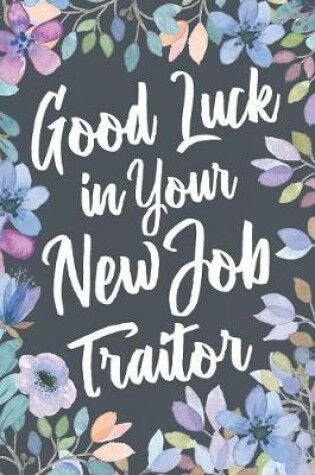 Cover of Good Luck In Your New Job Traitor