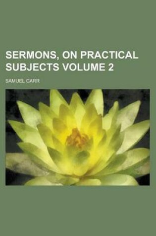 Cover of Sermons, on Practical Subjects