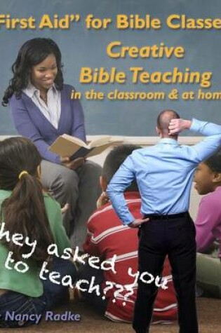 Cover of First Aid for Bible Classes, Creative Teaching in the Classroom and at Home