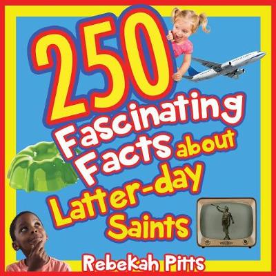 Book cover for 250 Fascinating Facts about Latter-Day Saints