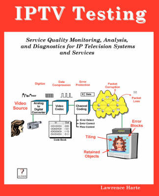 Book cover for Iptv Testing; Service Quality Monitoring, Analyzing, and Diagnostics for IP Television Systems and Services
