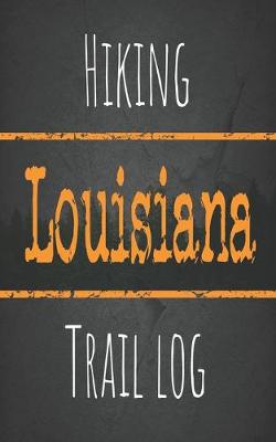 Book cover for Hiking Louisiana trail log