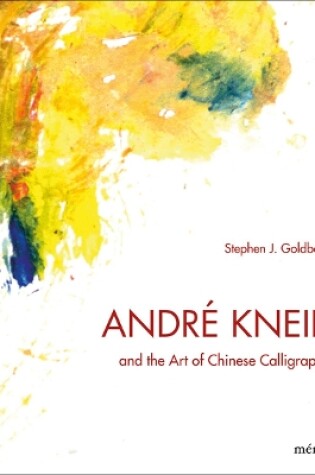 Cover of Andre Kneib and the Art of Chinese Calligraphy