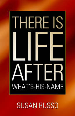 Book cover for There Is Life After What's-His-Name