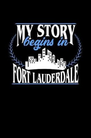 Cover of My Story Begins in Fort Lauderdale