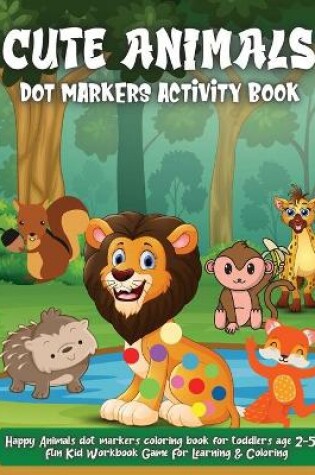 Cover of Cute Animals Dot Markers Activity Book