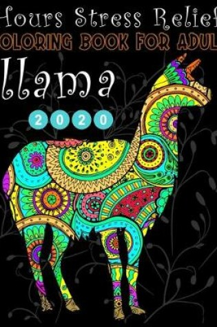 Cover of Hours Stress Relief COLORING BOOK FOR ADULT llama 2020
