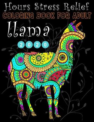 Book cover for Hours Stress Relief COLORING BOOK FOR ADULT llama 2020
