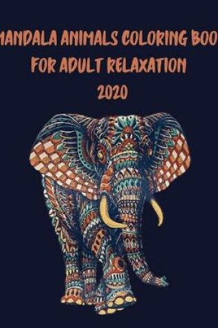 Cover of Mandala Animals Coloring Book for Adult Relaxation 2020