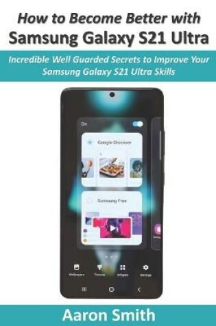 Cover of How to Become Better with Samsung Galaxy S21 Ultra