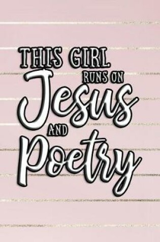 Cover of This Girl Runs On Jesus And Poetry