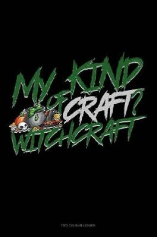 Cover of My Kind of Craft? Witchcraft