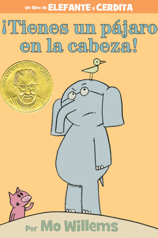 Cover of ¡Tienes un pájaro en la cabeza!-An Elephant and Piggie Book, Spanish Edition