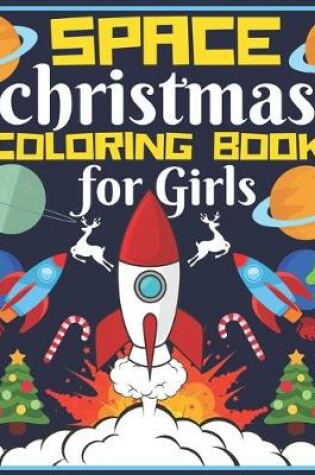 Cover of Space Christmas Coloring Book for Girls