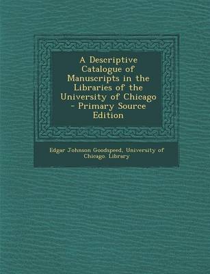 Book cover for A Descriptive Catalogue of Manuscripts in the Libraries of the University of Chicago