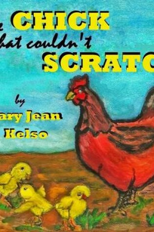 Cover of The Chick that couldn't Scratch