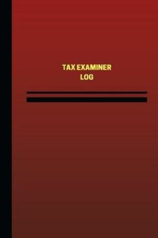 Cover of Tax Examiner Log (Logbook, Journal - 124 pages, 6 x 9 inches)