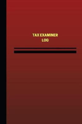 Book cover for Tax Examiner Log (Logbook, Journal - 124 pages, 6 x 9 inches)