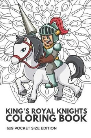 Cover of Kings Royal Knights Coloring Book 6x9 Pocket Size Edition