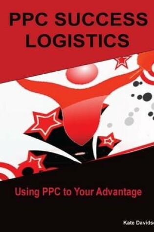 Cover of PPC Success Logistics: Using PPC to Your Advantage