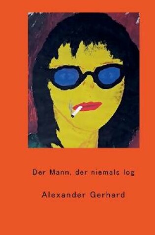 Cover of Der Mann, der niemals log