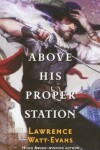 Book cover for Above His Proper Station