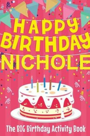 Cover of Happy Birthday Nichole - The Big Birthday Activity Book