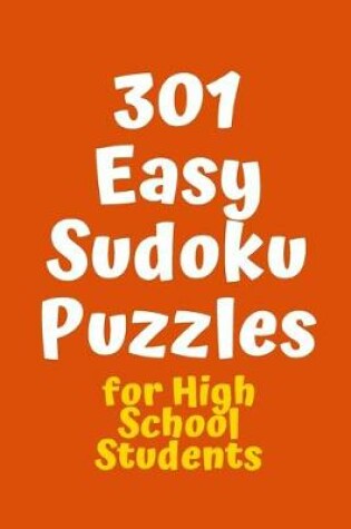 Cover of 301 Easy Sudoku Puzzles for High School Students