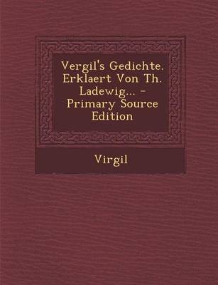 Book cover for Vergil's Gedichte. Erklaert Von Th. Ladewig...