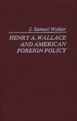 Book cover for Henry A. Wallace and American Foreign Policy.