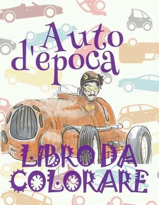 Book cover for &#9996; Auto d'epoca &#9998; Auto Libri da Colorare &#9998; Libro da Colorare per Ragazzo &#9997; Libri da Colorare per Ragazzo