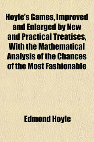 Cover of Hoyle's Games, Improved and Enlarged by New and Practical Treatises, with the Mathematical Analysis of the Chances of the Most Fashionable