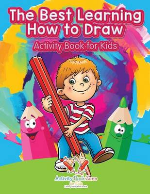 Book cover for The Best Learning How to Draw Activity Book for Kids