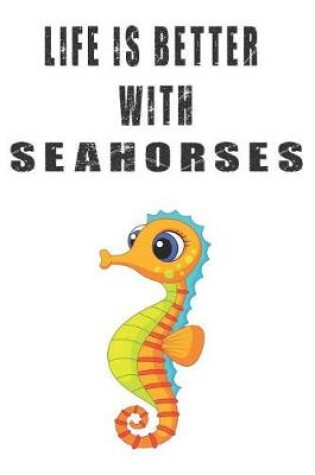 Cover of Life Is Better With Seahorses