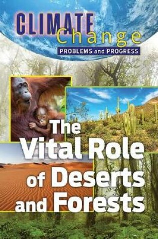 Cover of The Vital Role of Deserts and Forests