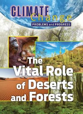 Cover of The Vital Role of Deserts and Forests