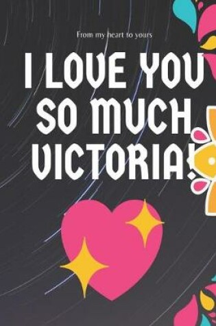 Cover of I love you so much Victoria Notebook Gift For Women and Girls